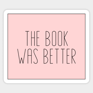 The Book Was Better - Life Quotes Sticker